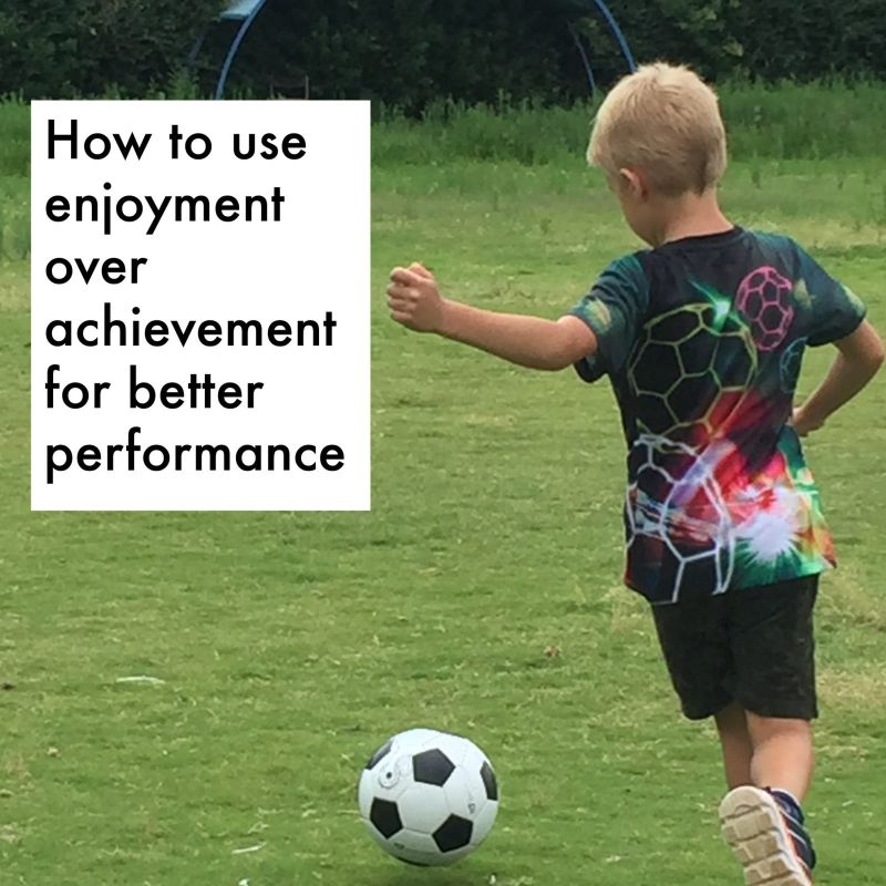 enjoyment over achievement